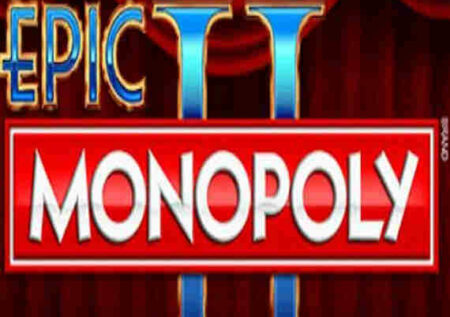 EPIC MONOPOLY 2 SLOT REVIEW