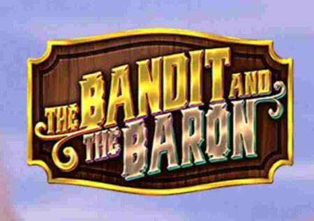 THE BANDIT AND THE BARON SLOT REVIEW