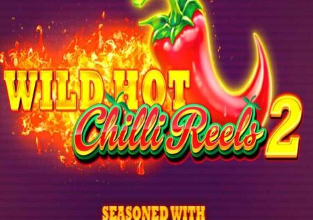 WILD HOT CHILLI REELS 2 SLOT REVIEW